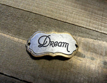 Load image into Gallery viewer, Quote Connector Pendant Word Charm Word Pendant Link DREAM Pendant Antiqued Bronze Large Band Link Dream Charm Focal Pendant