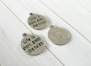 Quote Charms Pendants Inspirational Charms Antiqued Silver Charms Life Is Short Break the Rules 4 pieces 22mm