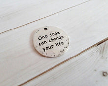 Load image into Gallery viewer, Quote Pendant Antiqued Silver Word Charm Fairy Tale Charm Stamped Message Charm Shoes Quote 1 piece One Shoe Can Change Your Life