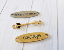 Load image into Gallery viewer, Quote Connectors Quote Pendants Word Pendants Quote Links FOLLOW YOUR ARROW Pendant Courage Charm Antiqued Silver Antiqued Gold Charms Set