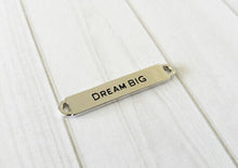 Load image into Gallery viewer, Quote Connector Word Connector DREAM BIG Word Band Quote Pendant Antiqued Silver 1 3/8&quot;