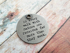 Quote Charm Quote Pendant Antiqued Silver Pendant Inspirational Charm Nature Quote Nature Charm Outdoors Quote 1.25"