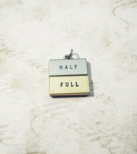Load image into Gallery viewer, Quote Charm Half Full Charm Quote Pendant Glass Half Full Inspirational Charm 2 Tone Pendant with Jump Ring PRE-ORDER