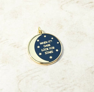 Quote Pendant Word Pendant Moon Charm When It's Dark Look for Stars Moon Pendant Gold Enamel Charm with Jump Ring 1 7/8" PREORDER