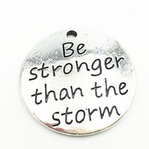 Inspirational Charm Word Charm Quote Charm Silver Word Pendant Quote Pendant Be Stronger Than The Storm Charm Circle Charm