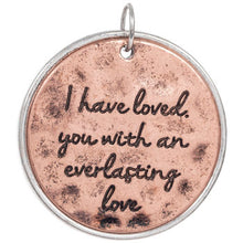 Load image into Gallery viewer, Bible Quote Charm Quote Pendant Copper Word Pendant Everlasting Love Quote Jeremiah Bible Quote Copper Pendant Quote Charm 1.5&quot;