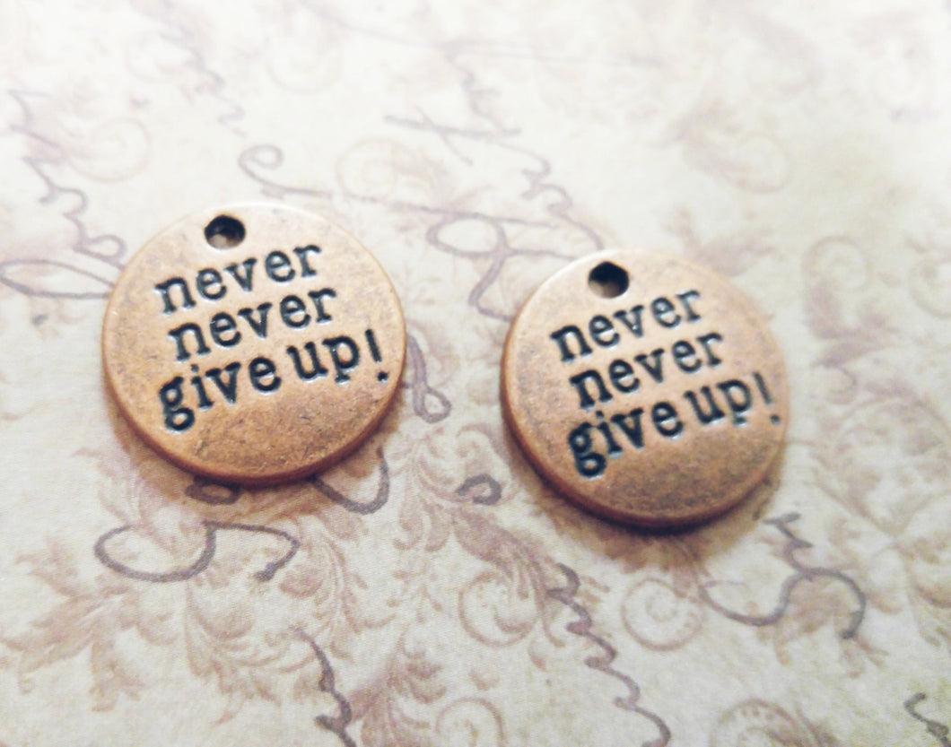 Quote Charms Word Charms Pendants Antiqued Copper Charms NEVER GIVE UP 5 pieces 20mm Inspirational Charms Copper Word Charms 20mm Circle